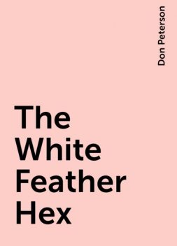 The White Feather Hex, Don Peterson