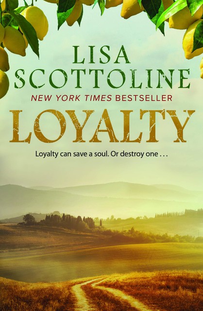 Loyalty : 2023 bestseller, an action-packed epic of love and justice during the rise of the Mafia in Sicily, Lisa Scottoline