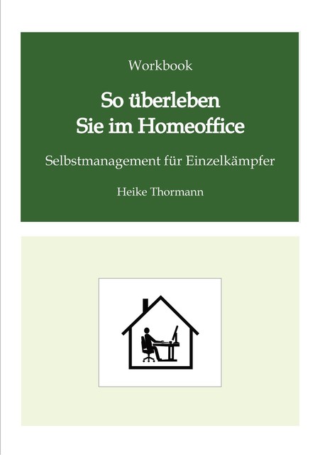 Workbook: So überleben Sie im Homeoffice, Heike Thormann