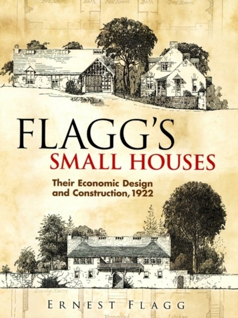 Flagg's Small Houses, Ernest Flagg