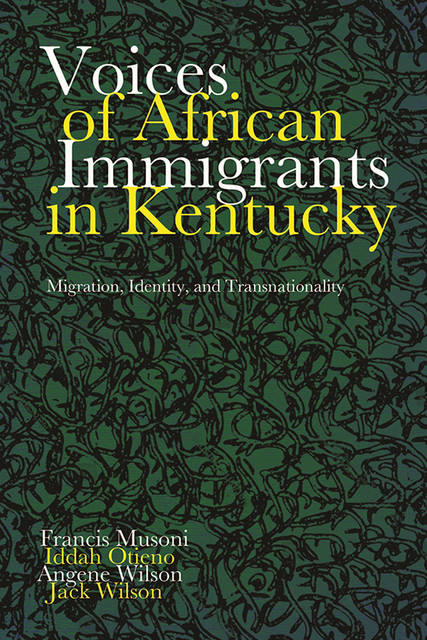 Voices of African Immigrants in Kentucky, Angene Wilson, Jack Wilson, Francis Musoni, Iddah Otieno