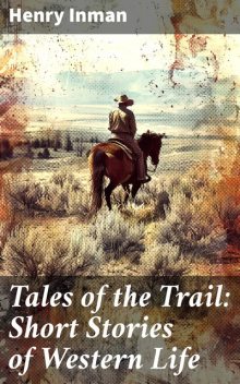 Tales of the Trail: Short Stories of Western Life, Henry Inman