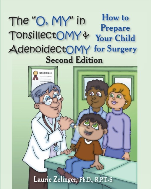 quote;Oh, MY&quote; in Tonsillectomy and Adenoidectomy, Laurie Zelinger