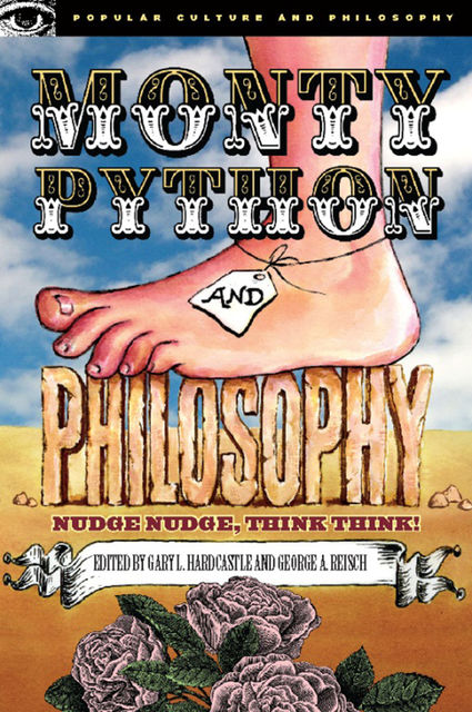 Monty Python and Philosophy, William Irwin, George Reisch, Gary Hardcastle