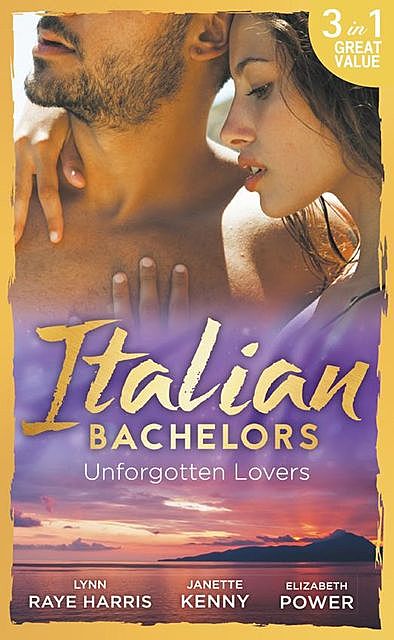 Italian Bachelors: Unforgotten Lovers, Janette Kenny, LYNN RAYE HARRIS, Elizabeth Power