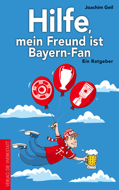 Hilfe, mein Freund ist Bayern-Fan, Joachim Geil