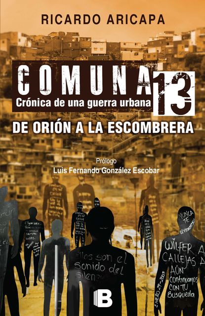 Comuna 13. Crónica de una guerra urbana de orión a la escombrera, Ricardo Aricapa