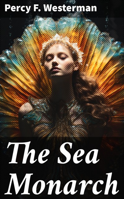 The Sea Monarch, Percy Westerman