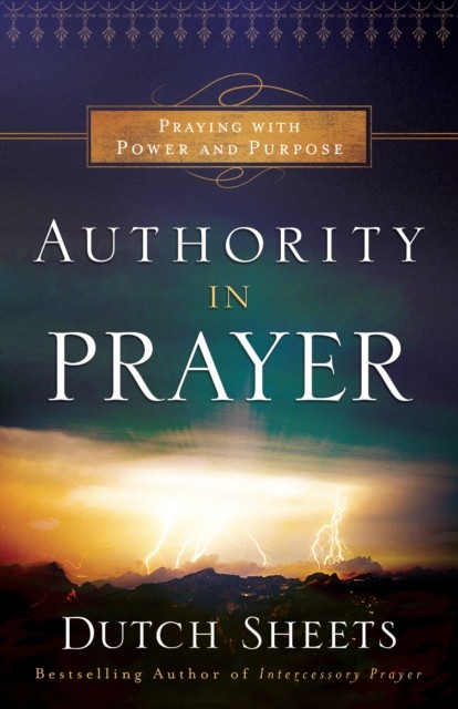 Authority in Prayer, Dutch Sheets