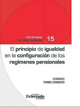 El principio de igualdad en la configuración de los regímenes pensionales, Hernando Torres Corredor