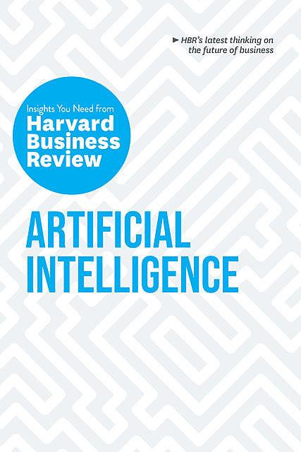 Artificial Intelligence, Erik Brynjolfsson, Harvard Business Review, Thomas H. Davenport, Andrew McAfee, H. James Wilson