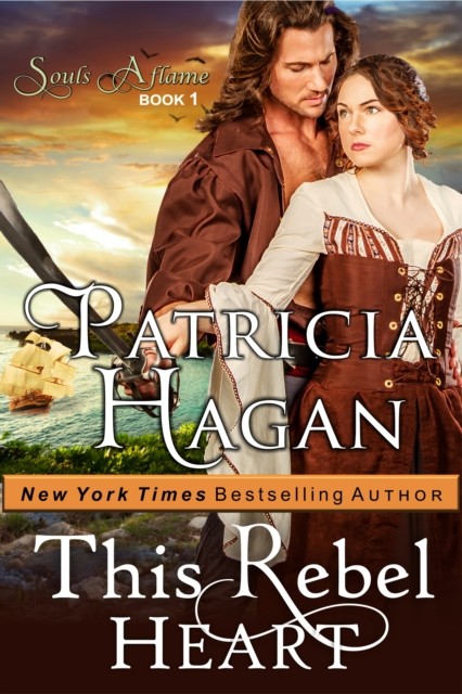 This Rebel Heart (The Souls Aflame Series, Book 1), Patricia Hagan