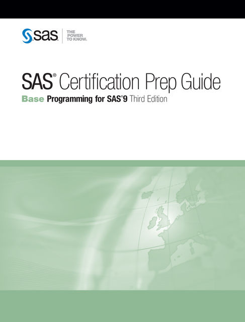 SAS Certification Prep Guide: Base Programming for SAS 9, Third Edition, SAS Institute Inc.