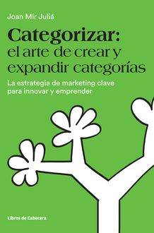 Categorizar: el arte de crear y expandir categorías, Joan Mir Julià