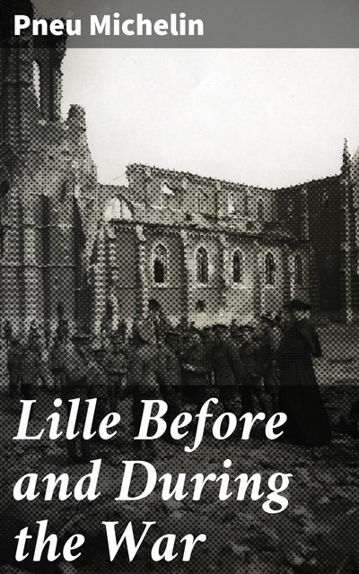 Lille Before and During the War, Pneu Michelin