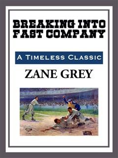 Breaking into Fast Company, Zane Grey