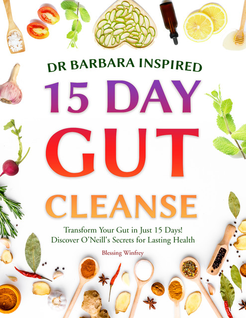 Dr Barbara Inspired 15 Day Gut Cleanse, Blessing Winfrey, Gut Health With Barbara O'Neill