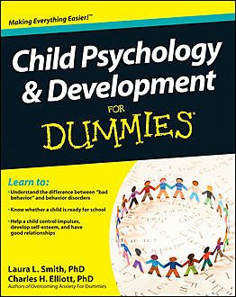 Child Psychology and Development For Dummies, Laura Smith, Charles H.Elliott