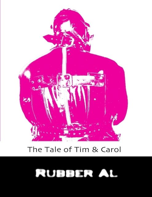 The Tale of Tim & Carol, Rubber Al