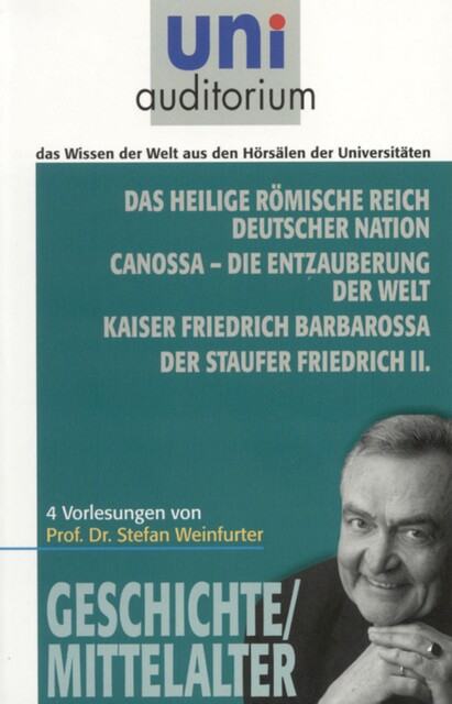 Das heilige römische Reich deutscher Nation Canossa – die Entzauberung der Welt Kaiser Friedrich Barbarossa Der Staufer Friedrich II, Stefan Weinfurter