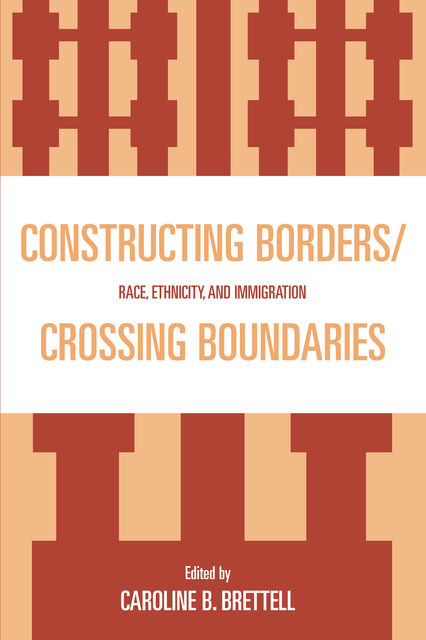 Constructing Borders/Crossing Boundaries, Caroline B. Brettell
