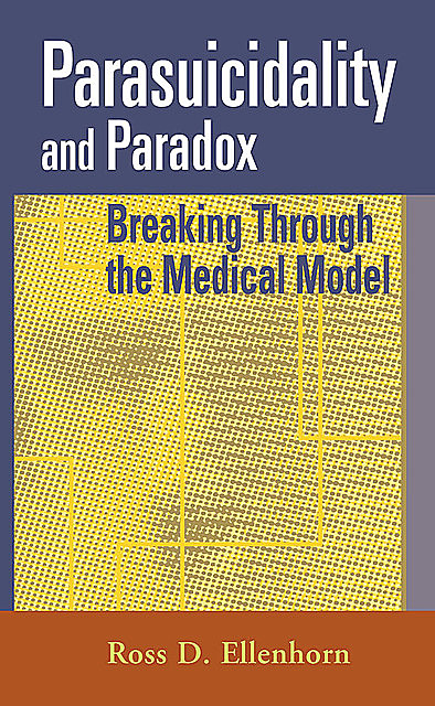 Parasuicidality and Paradox, MSW, Ross Ellenhorn