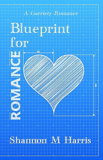 Blueprint for Romance, Shannon M Harris