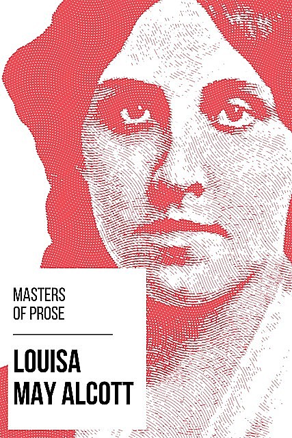 Masters of Prose – Louisa May Alcott, Louisa May Alcott, August Nemo