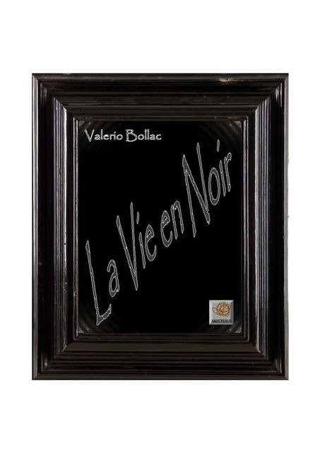 La Vie en Noir, Valerio Bollac