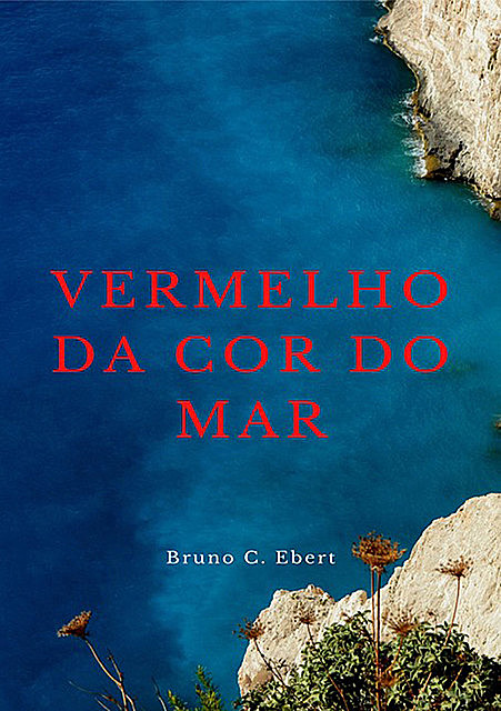 Vermelho Da Cor Do Mar, Bruno C. Ebert