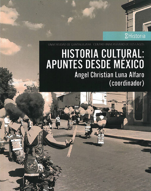 Historia cultural: apuntes desde México, Daniel, David Carbajal López, Rebeca Ramos Pérez, Juan Manuel Martínez, Ángel Christian Luna Alfaro, Alberto Cotta Aldana, Enriqueta Lorena Cortés Manresa, Ivonne Virginia Campos Rico, Marina Elizabeth Ortiz Pérez, Paraskevi Kouvatsou, Yolanda Guzmán Guzmán