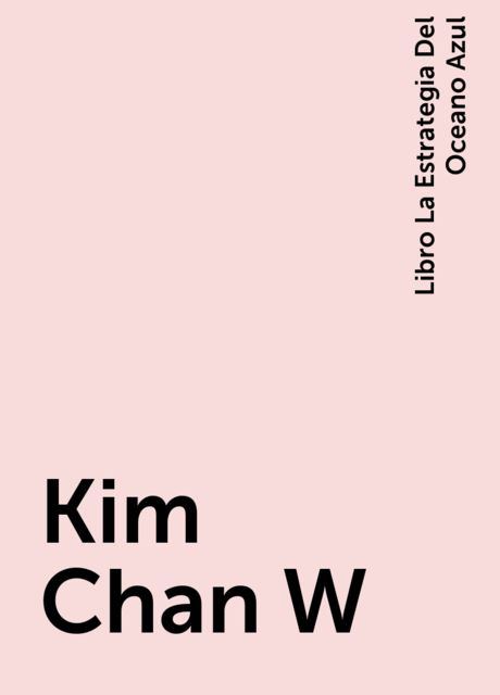 Kim Chan W, Libro La Estrategia Del Oceano Azul