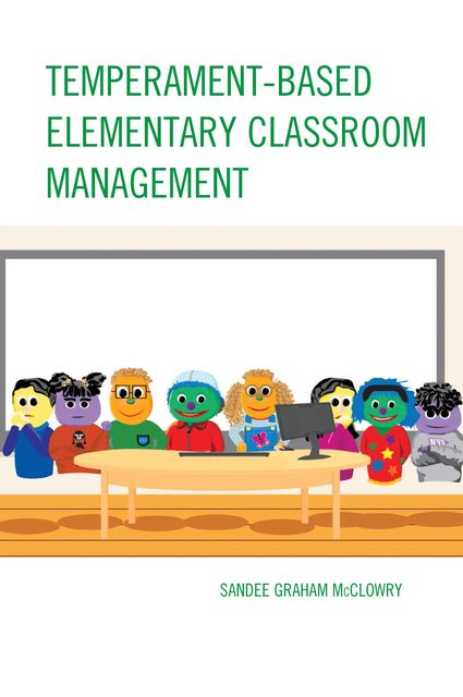 Temperament-Based Elementary Classroom Management, Sandee Graham McClowry