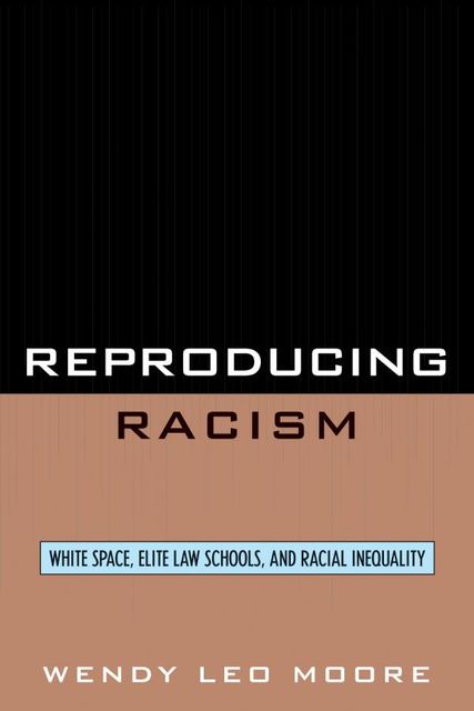 Reproducing Racism, Wendy Leo Moore