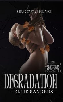 Degradation – A Captive Romance (The Brethren Lords Book 3), Ellie Sanders