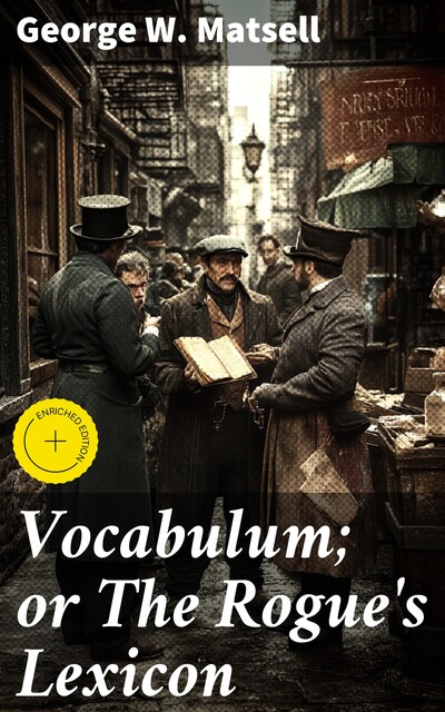 Vocabulum; or The Rogue's Lexicon, George W. Matsell