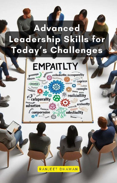 Advanced Leadership Skills for Today’s Challenges, Ranjeet Dhawan