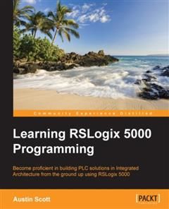 Learning RSLogix 5000 Programming, Austin Scott