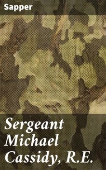 Sergeant Michael Cassidy, R.E, Sapper