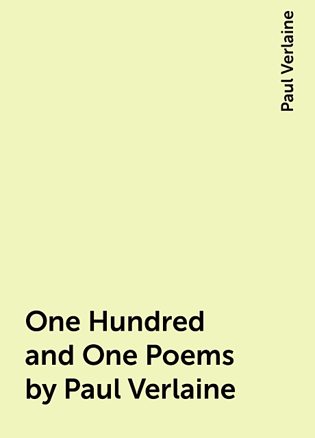 One Hundred and One Poems by Paul Verlaine, Paul Verlaine