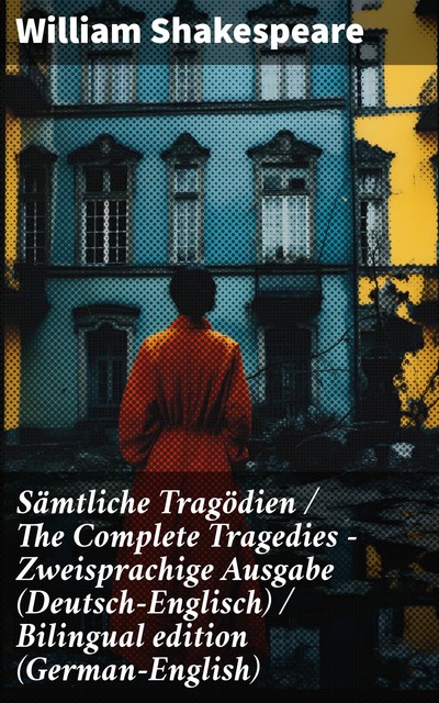 Sämtliche Tragödien - Complete Tragedies: Zweisprachige Ausgabe (Deutsch-Englisch) / Bilingual edition (German-English), William Shakespeare