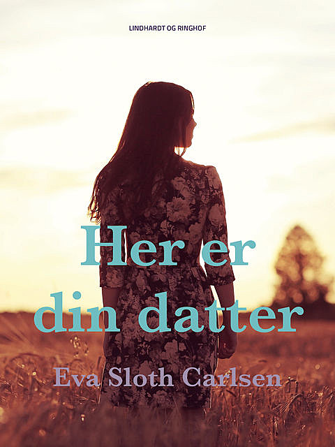 Her er din datter, Eva Sloth Carlsen