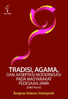 Tradisi, Agama, dan Akseptasi Modernisasi Pada Masyarakat Pedesaan Jawa, Bungaran Antonius Simanjuntak