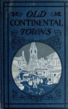 Old Continental Towns, Walter M. Gallichan