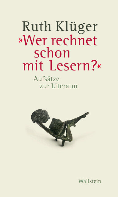 “Wer rechnet schon mit Lesern?”, Ruth Klüger
