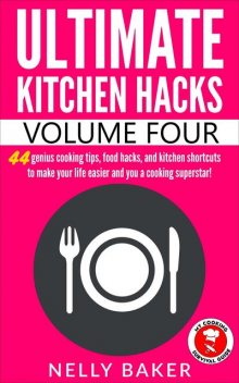 Ultimate Kitchen Hacks, Nelly Baker