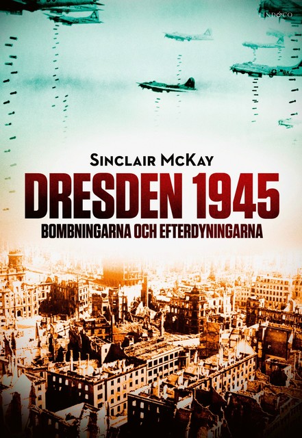 Dresden 1945. Bombningarna och efterdyningarna, Sinclair McKay