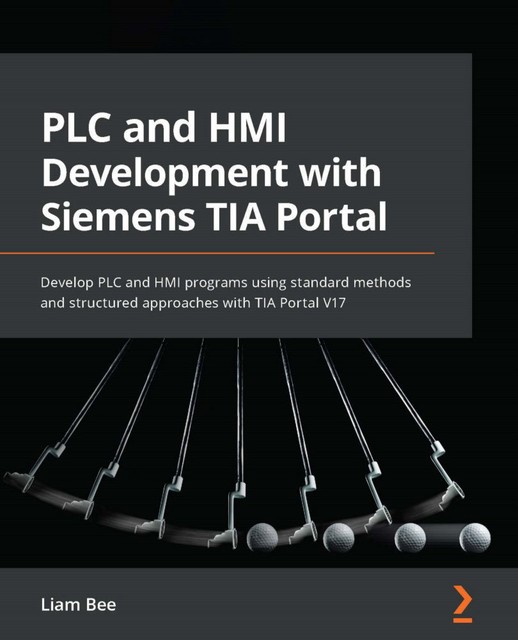 PLC and HMI Development with Siemens TIA Portal, Liam Bee