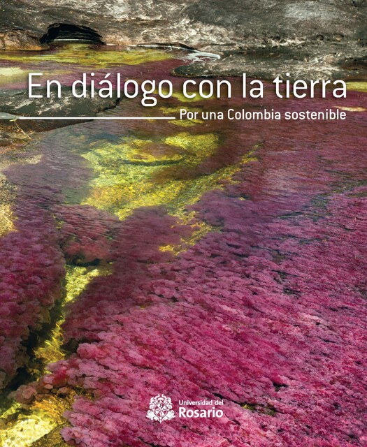 En diálogo con la tierra. Por una Colombia sostenible, Elcy Corrales Roa, Luis Germán Naranjo, Nicola Clerici