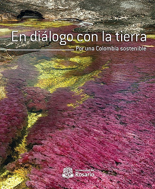 En diálogo con la tierra. Por una Colombia sostenible, Elcy Corrales Roa, Luis Germán Naranjo, Nicola Clerici